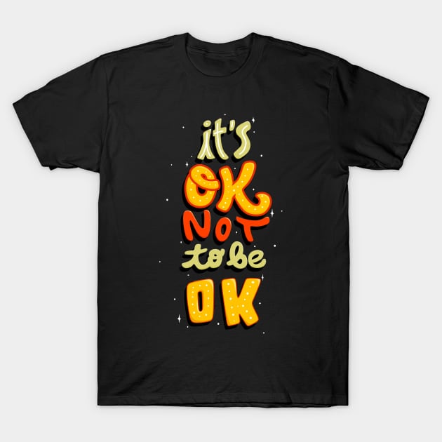 It's Ok Not Ok To Be Positive Sayings Inspiration T-Shirt by Foxxy Merch